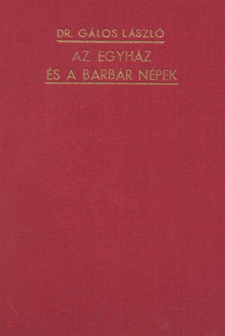 Gálos László dr. - Az egyház és a barbár népek [antikvár]