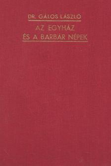 Gálos László dr. - Az egyház és a barbár népek [antikvár]