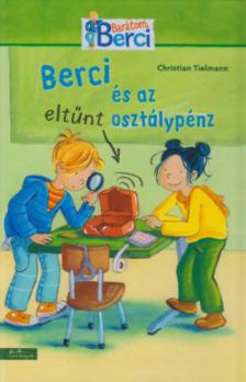 Christian Tielmann - Berci és az eltűnt osztálypénz (Berci regény 1.)