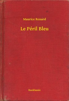 Renard, Maurice - Le Péril Bleu [eKönyv: epub, mobi]