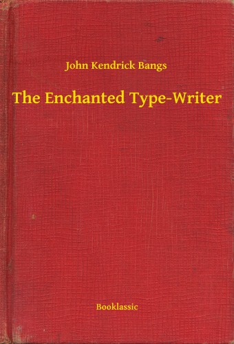 Bangs John Kendrick - The Enchanted Type-Writer [eKönyv: epub, mobi]