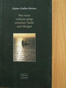 Was sonst verloren ginge zwischen Nacht und Morgen [antikvár]