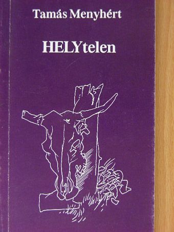 Tamás Menyhért - HELYtelen [antikvár]