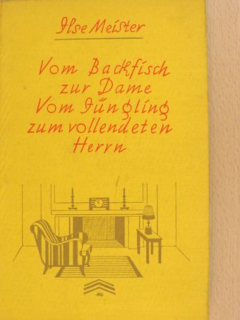 Ilse Meister - Vom Backfisch zur Dame, Vom Jüngling zum vollendeten Herrn (gótbetűs) [antikvár]