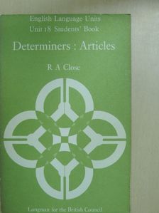 R. A. Close - Determiners: Articles - Students' Book [antikvár]
