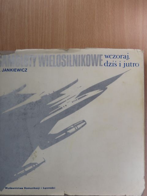 Zbigniew Jankiewicz - Samoloty Wielosilnikowe wczoraj dzis i jutro [antikvár]