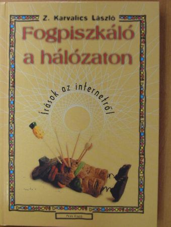 Z. Karvalics László - Fogpiszkáló a hálózaton [antikvár]