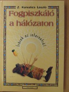 Z. Karvalics László - Fogpiszkáló a hálózaton [antikvár]