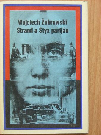 Wojciech Zukrowski - Strand a Styx partján [antikvár]