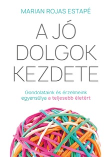 Marian Rojas Estapé - A jó dolgok kezdete - Gondolataink és érzelmeink egyensúlya a teljes életért [eKönyv: epub, mobi]