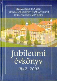 Magyar Pál (szerk.), Hutás Imre (szerk.) - Semmelweis Egyetem Általános Orvostudományi Kar Pulmonológiai Klinika Jubileumi évkönyv 1942-2002 [antikvár]