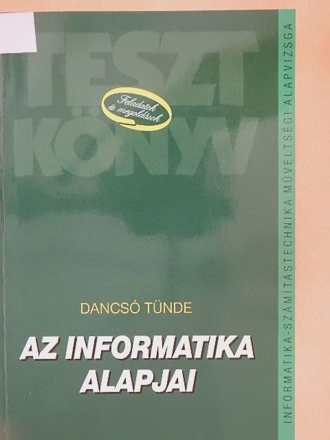 Dancsó Tünde - Az informatika alapjai [antikvár]