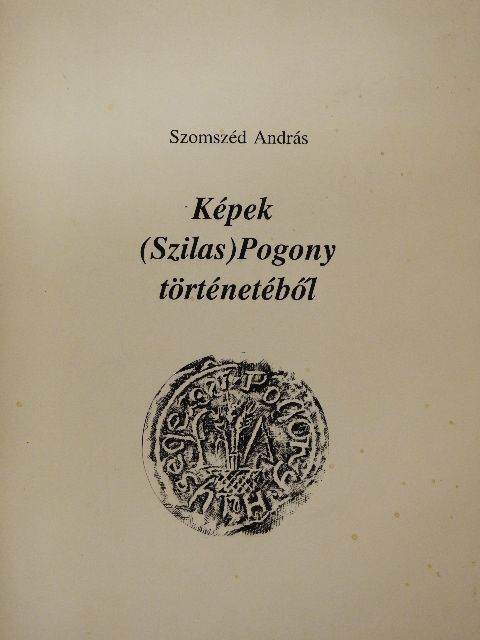 Szomszéd András - Képek (Szilas)Pogony történetéből [antikvár]