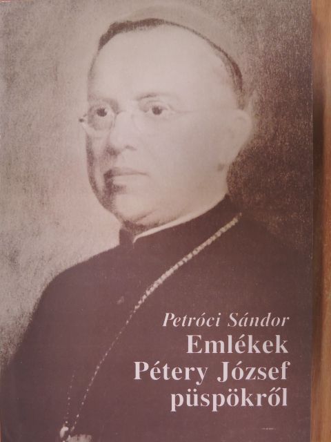 Petróci Sándor - Emlékek Pétery József püspökről [antikvár]
