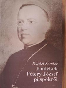 Petróci Sándor - Emlékek Pétery József püspökről [antikvár]