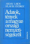 Arday Lajos, Hlavik György - Adatok, tények a magyarországi nemzetiségekről [antikvár]