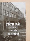 Bán Istvánné Lisztes Ilona - Tóth Pál a költő, a tanár, az ember (dedikált példány) [antikvár]