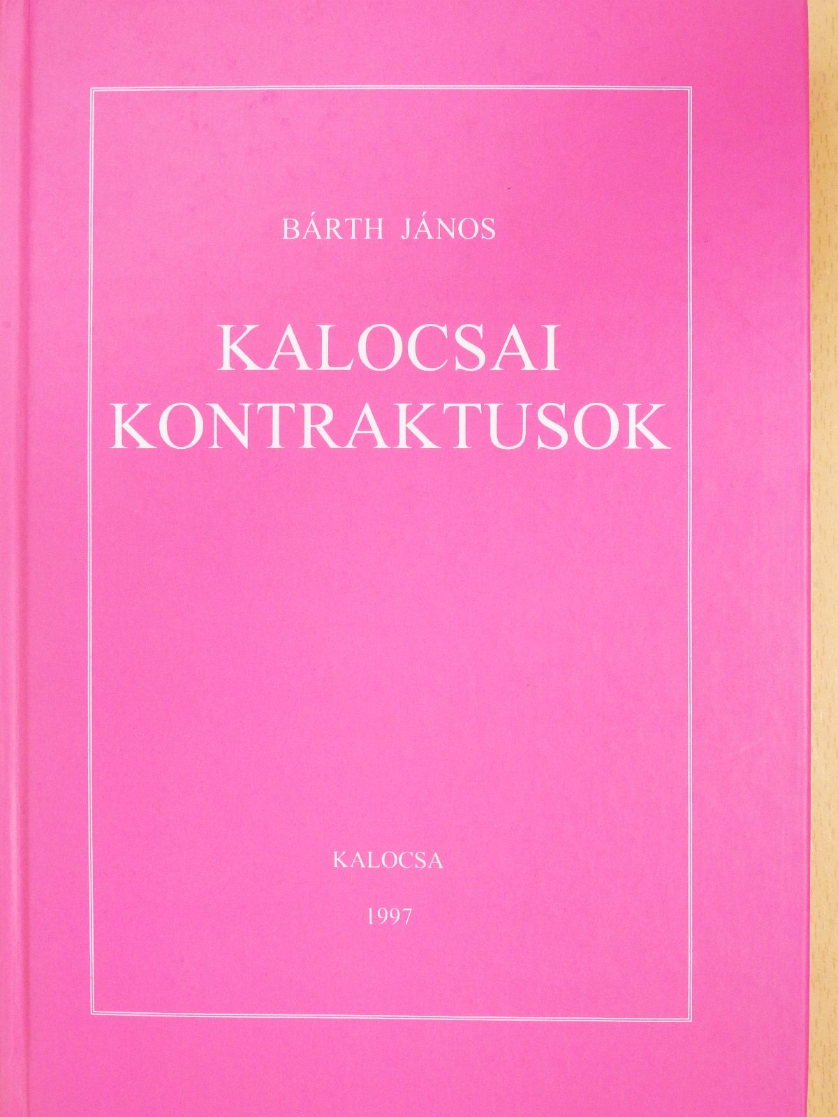Bárth János - Kalocsai kontraktusok (dedikált példány) [antikvár]