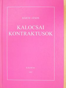 Bárth János - Kalocsai kontraktusok (dedikált példány) [antikvár]
