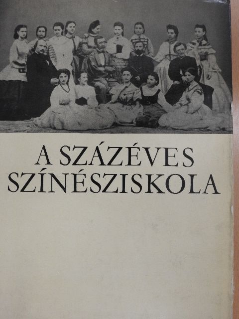 Ádám Ottó - A százéves színésziskola [antikvár]
