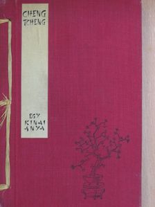 Cheng Tcheng - Egy kinai anya [antikvár]