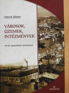 Vonyó József - Városok, üzemek, intézmények (dedikált példány) [antikvár]