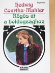 Hedwig Courths-Mahler - Rögös út a boldogsághoz [antikvár]