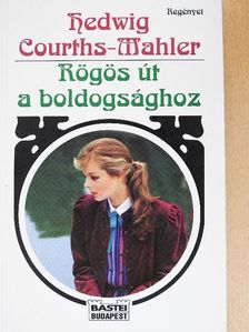 Hedwig Courths-Mahler - Rögös út a boldogsághoz [antikvár]
