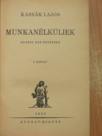 Kassák Lajos - Munkanélküliek I-II. [antikvár]