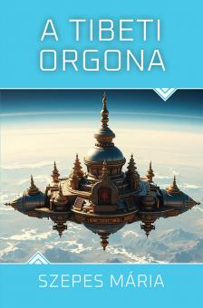 SZEPES MÁRIA - A tibeti orgona  [eKönyv: epub, mobi]