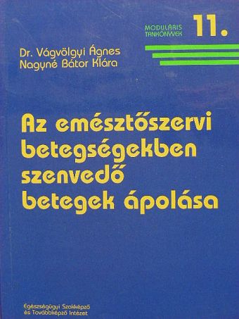Dr. Vágvölgyi Ágnes - Az emésztőszervi betegségekben szenvedő betegek ápolása [antikvár]