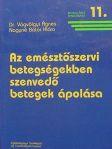 Dr. Vágvölgyi Ágnes - Az emésztőszervi betegségekben szenvedő betegek ápolása [antikvár]
