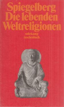 Spiegelberg, Frederic - Die lebenden Weltreligionen [antikvár]