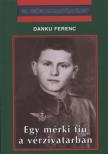 Danku Ferenc - Egy mérki fiú a vérzivatarban [antikvár]