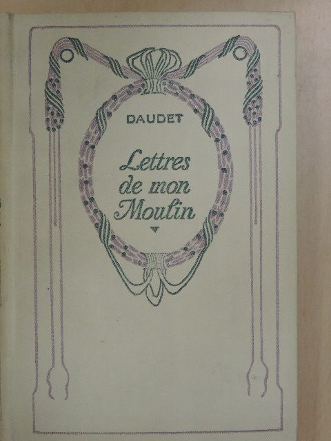 Alphonse Daudet - Lettres de mon Moulin [antikvár]