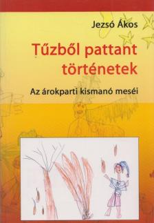 Jezsó Ákos - Tűzből pattant történetek [antikvár]
