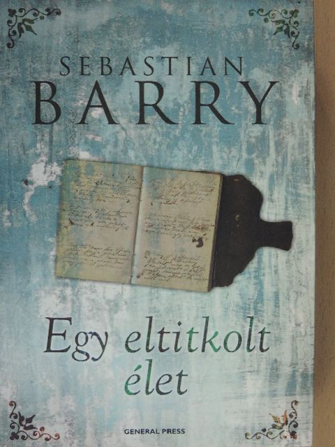 Sebastian Barry - Egy eltitkolt élet [antikvár]