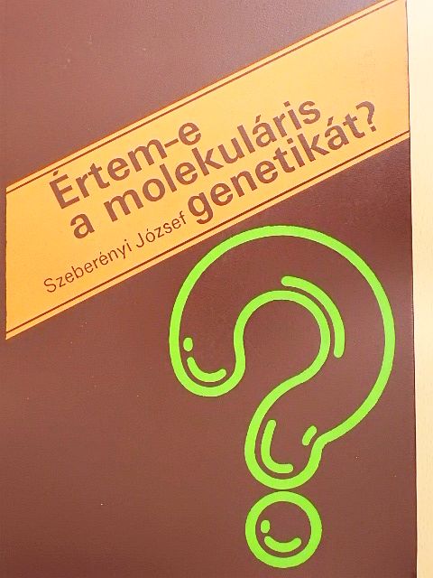 Szeberényi József - Értem-e a molekuláris genetikát? [antikvár]