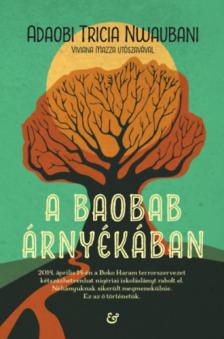Adaobi Tricia Nwaubani - A baobab árnyékában [antikvár]
