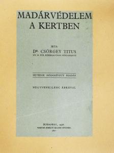Dr. Csörgey Titus - Madárvédelem a kertben [antikvár]