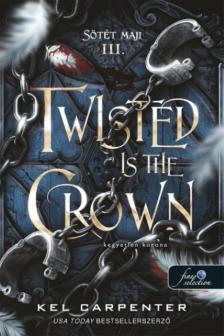 Kel Carpenter - Twisted is the Crown - Kegyetlen korona
