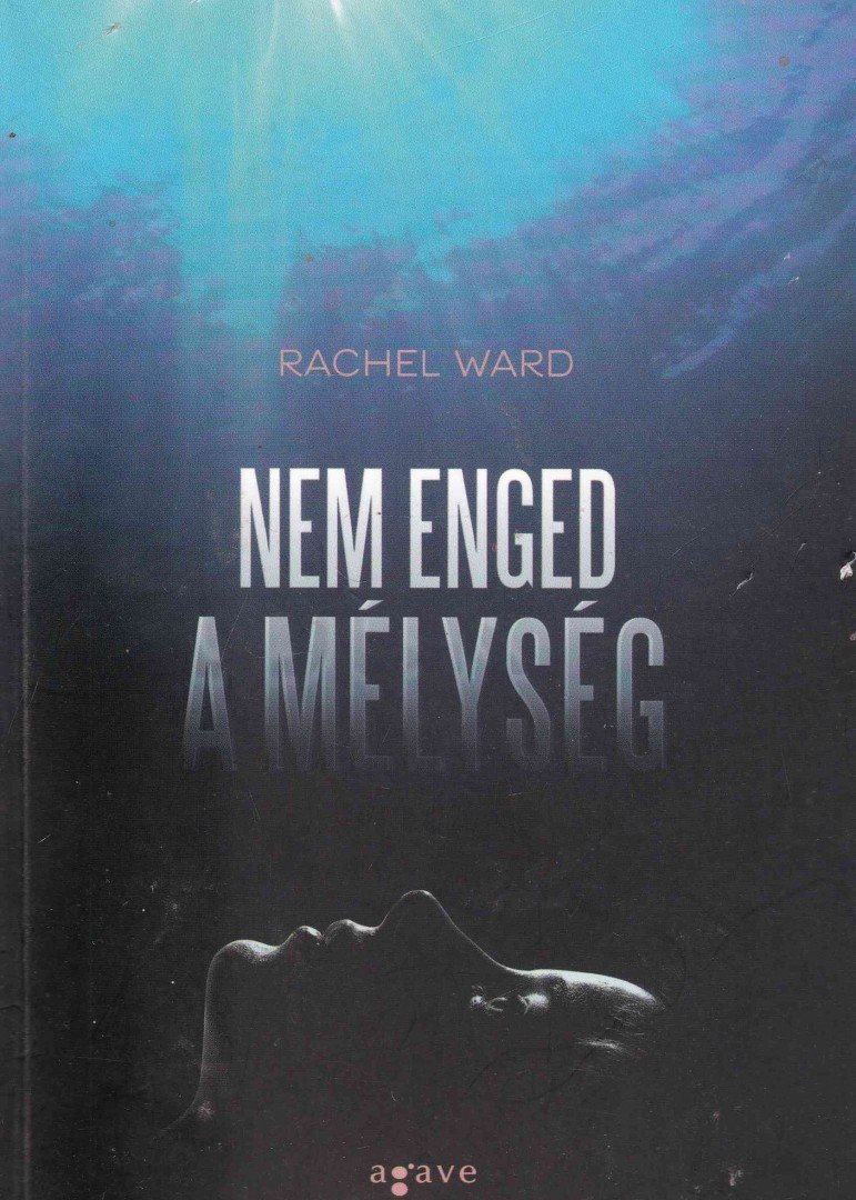 Rachel Ward - Nem enged a mélység [antikvár]