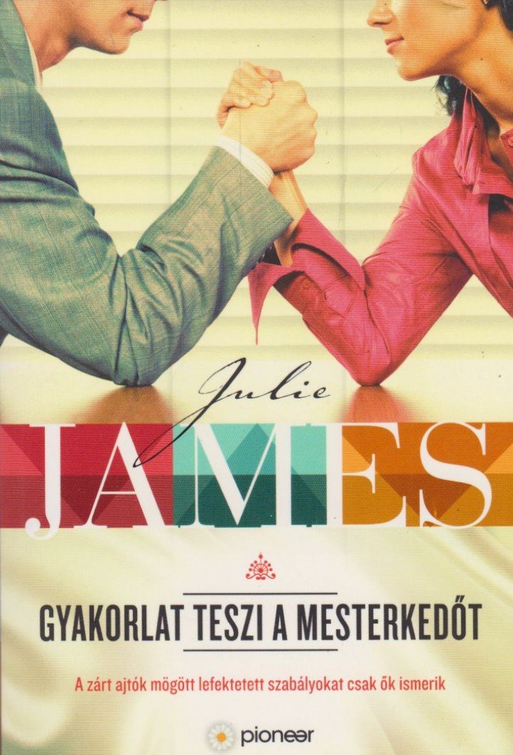 Julie James - Gyakorlat teszi a mesterkedőt [antikvár]