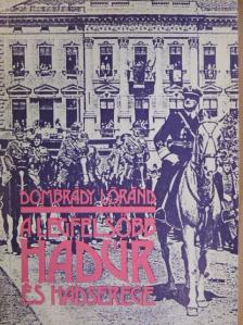 Dombrády Lóránd - A legfelsőbb hadúr és hadserege [antikvár]