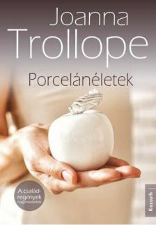 Joanna Trollope - Porcelánéletek [antikvár]