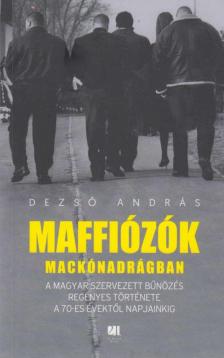Dezső András - Maffiózók mackónadrágban [antikvár]