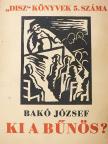 Bakó József - Ki a bűnös? [antikvár]