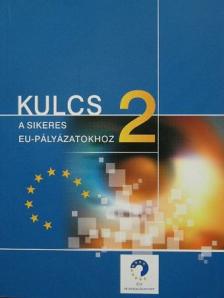 Kulcs a sikeres EU-pályázatokhoz 2. [antikvár]