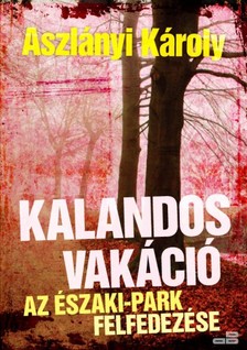 Aszlányi Károly - Kalandos vakáció [eKönyv: epub, mobi]