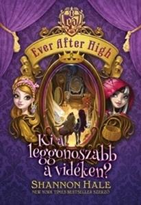 Shannon Hale - Ki a leggonoszabb a vidéken? Ever After High 2.